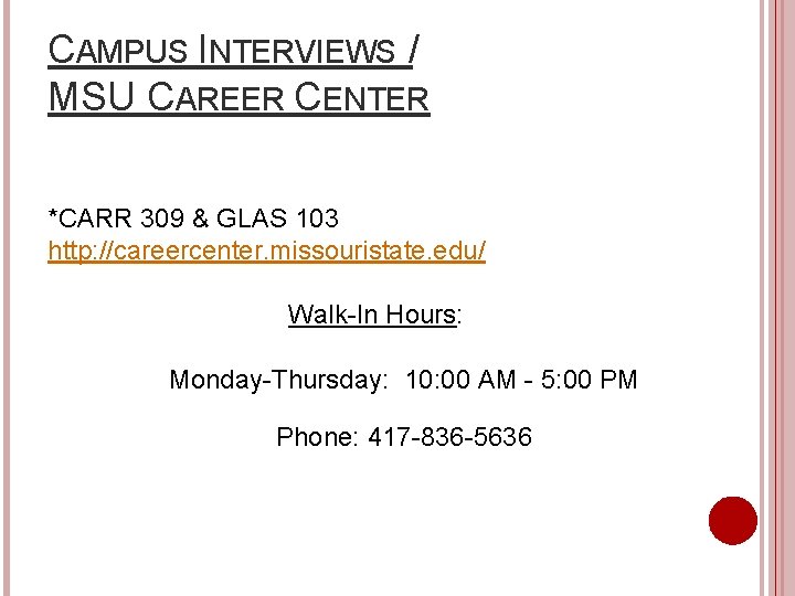 CAMPUS INTERVIEWS / MSU CAREER CENTER *CARR 309 & GLAS 103 http: //careercenter. missouristate.