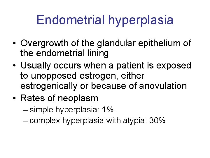 Endometrial hyperplasia • Overgrowth of the glandular epithelium of the endometrial lining • Usually