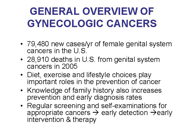 GENERAL OVERVIEW OF GYNECOLOGIC CANCERS • 79, 480 new cases/yr of female genital system