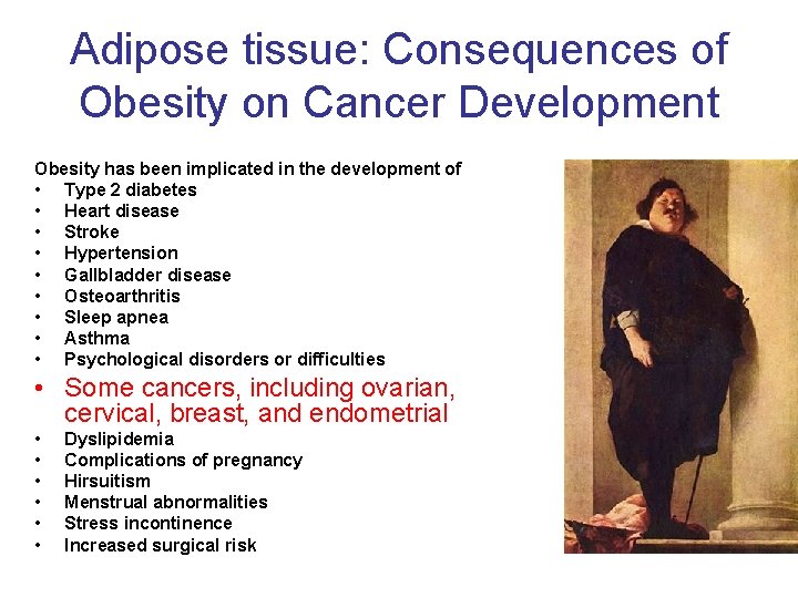 Adipose tissue: Consequences of Obesity on Cancer Development Obesity has been implicated in the