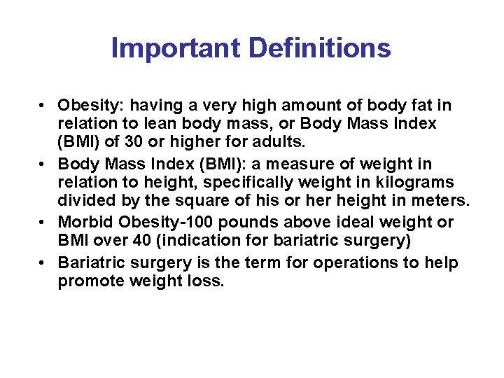 Important Definitions • Obesity: having a very high amount of body fat in relation