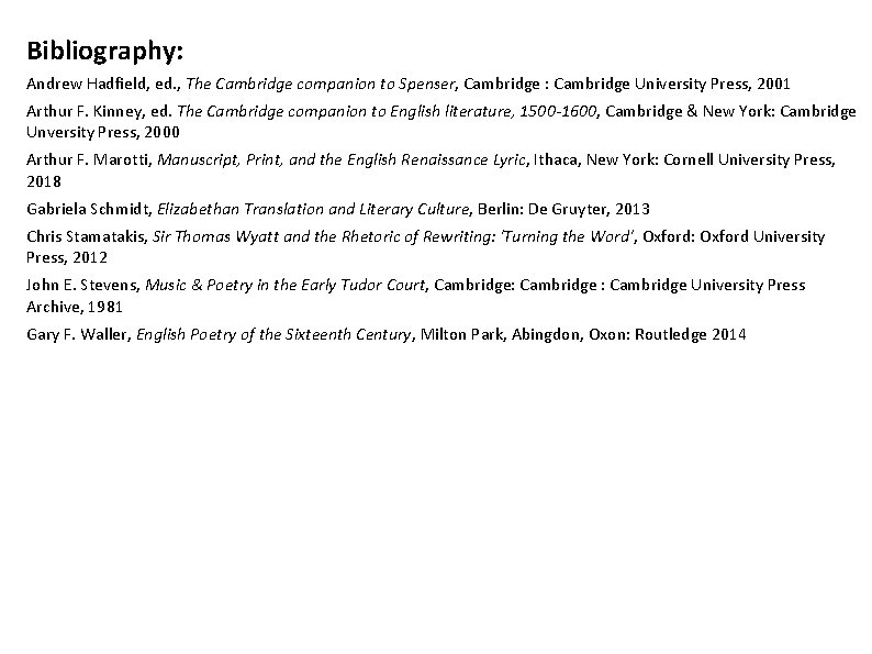 Bibliography: Andrew Hadfield, ed. , The Cambridge companion to Spenser, Cambridge : Cambridge University