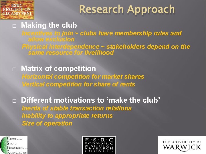 ESRC PROJECT ON GIS AND FENI � Research Approach Making the club Incentives to
