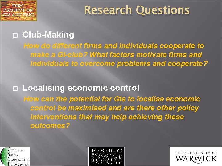 ESRC PROJECT ON GIS AND FENI � Research Questions Club-Making How do different firms