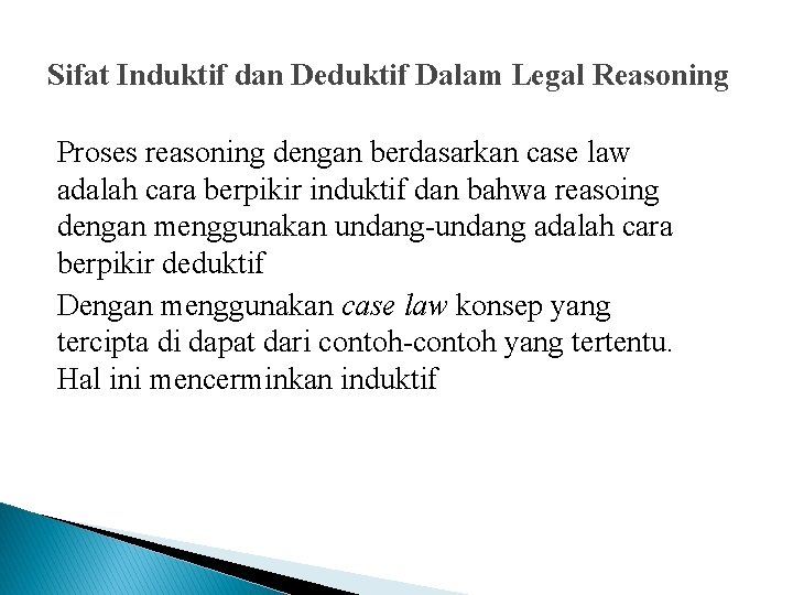 Sifat Induktif dan Deduktif Dalam Legal Reasoning Proses reasoning dengan berdasarkan case law adalah