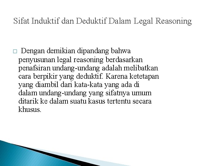 Sifat Induktif dan Deduktif Dalam Legal Reasoning � Dengan demikian dipandang bahwa penyusunan legal