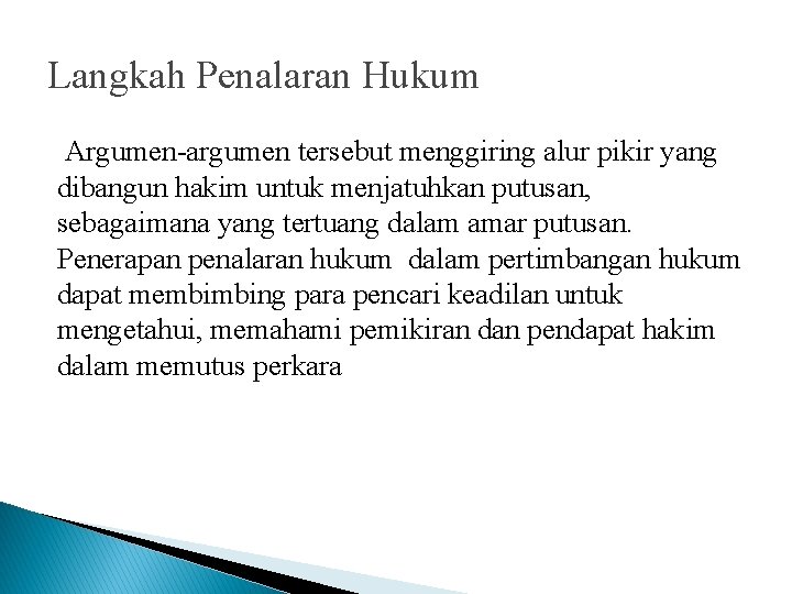 Langkah Penalaran Hukum Argumen-argumen tersebut menggiring alur pikir yang dibangun hakim untuk menjatuhkan putusan,