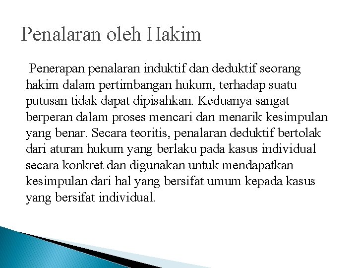 Penalaran oleh Hakim Penerapan penalaran induktif dan deduktif seorang hakim dalam pertimbangan hukum, terhadap