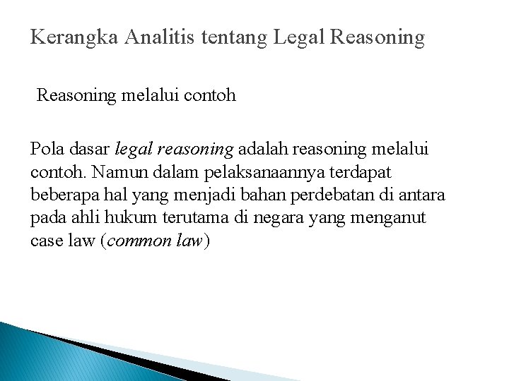 Kerangka Analitis tentang Legal Reasoning melalui contoh Pola dasar legal reasoning adalah reasoning melalui