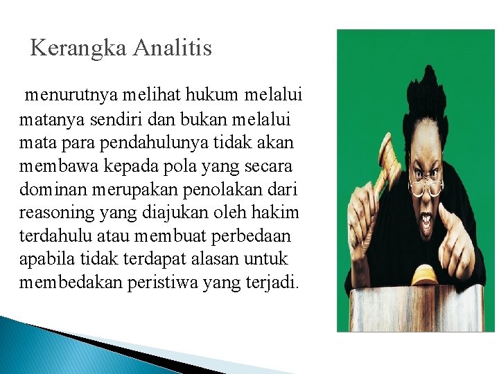 Kerangka Analitis menurutnya melihat hukum melalui matanya sendiri dan bukan melalui mata para pendahulunya