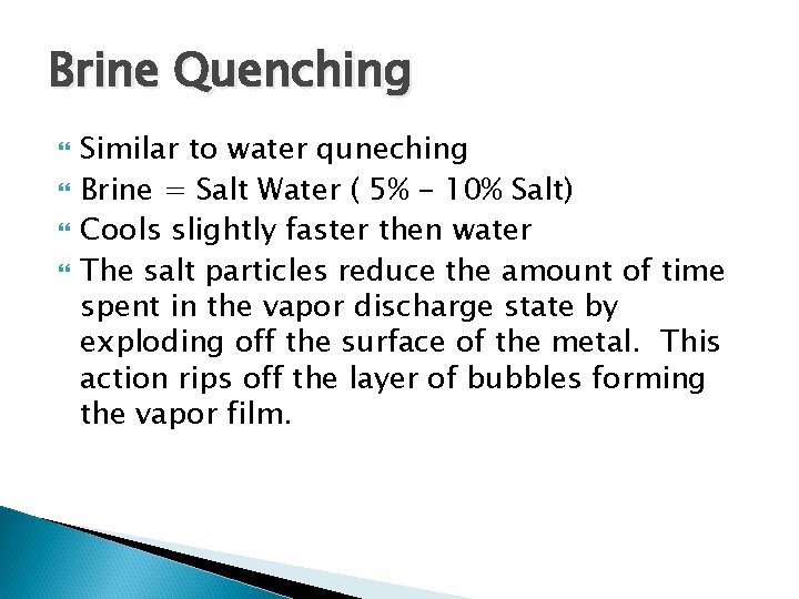 Brine Quenching Similar to water quneching Brine = Salt Water ( 5% - 10%