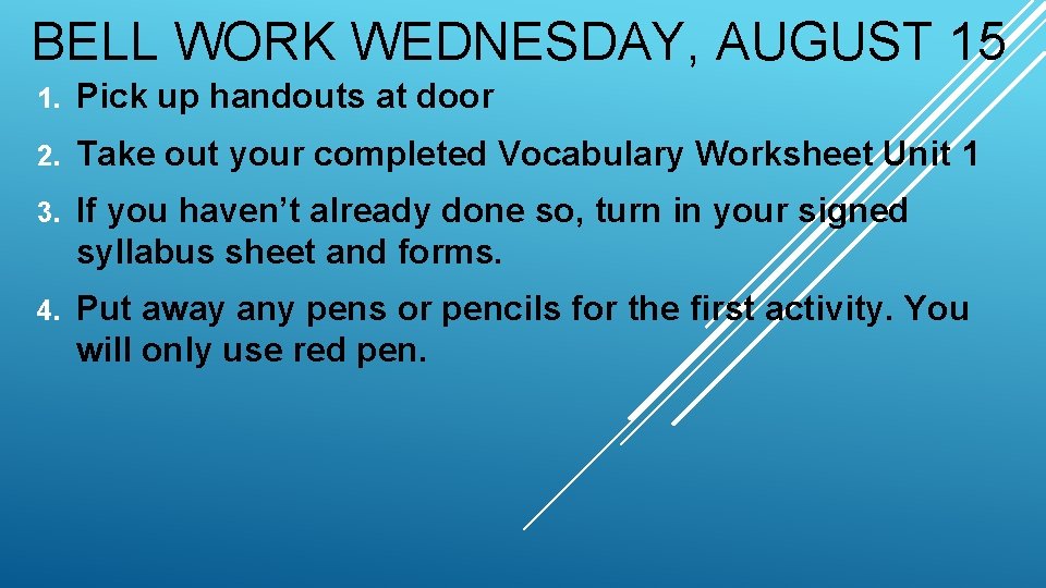 BELL WORK WEDNESDAY, AUGUST 15 1. Pick up handouts at door 2. Take out
