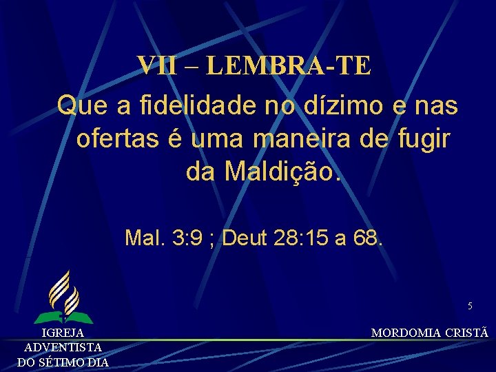 VII – LEMBRA-TE Que a fidelidade no dízimo e nas ofertas é uma maneira