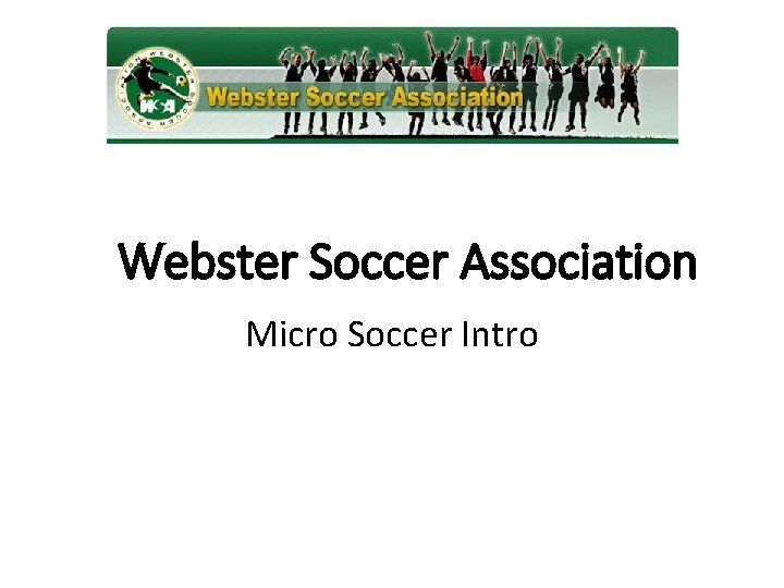 Webster Soccer Association Micro Soccer Intro 