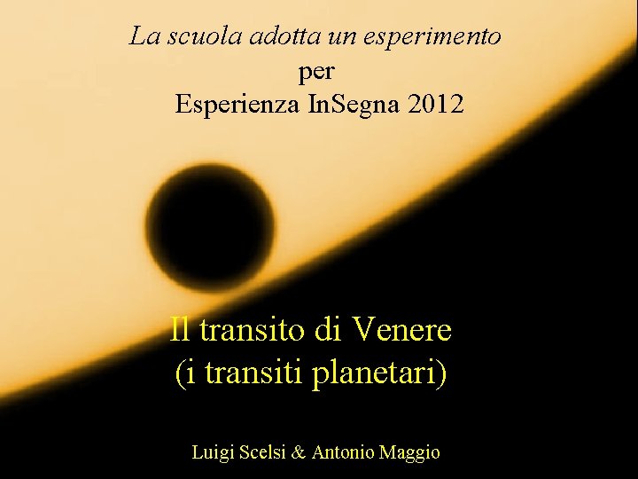 La scuola adotta un esperimento per Esperienza In. Segna 2012 Il transito di Venere