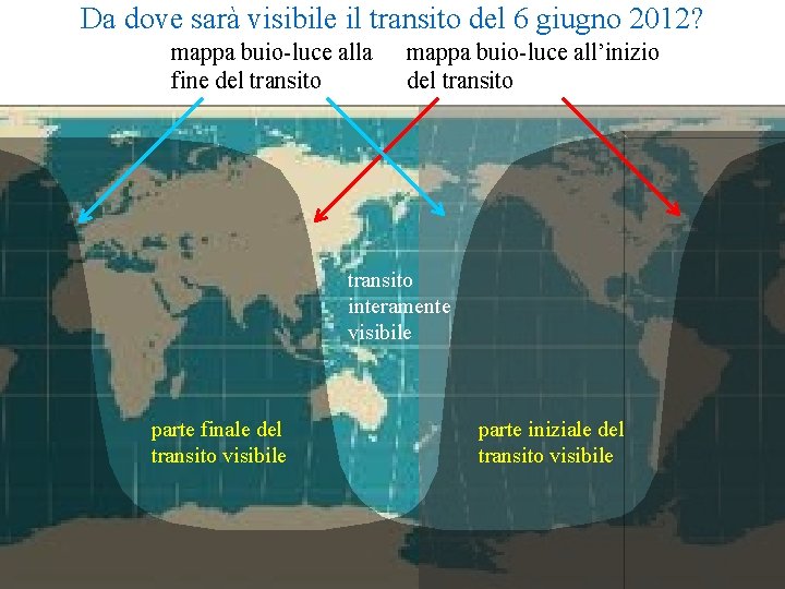 Da dove sarà visibile il transito del 6 giugno 2012? mappa buio-luce alla fine