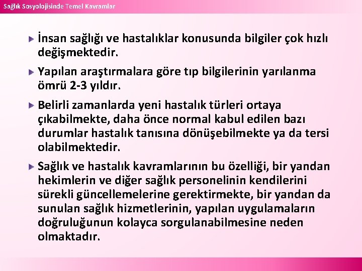 Sağlık Sosyolojisinde Temel Kavramlar İnsan sağlığı ve hastalıklar konusunda bilgiler çok hızlı değişmektedir. Yapılan