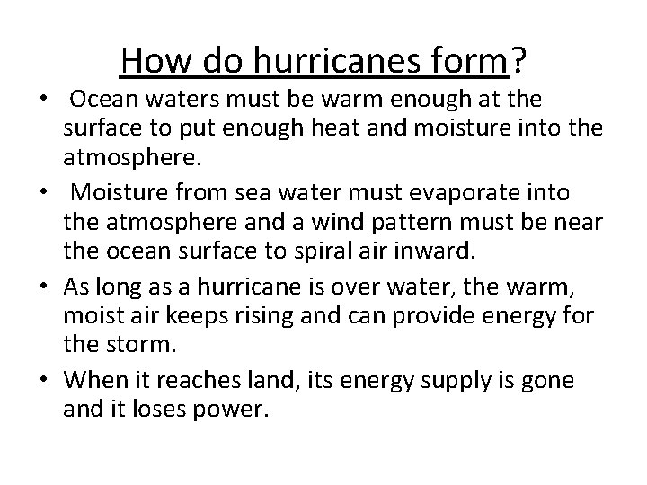 How do hurricanes form? • Ocean waters must be warm enough at the surface