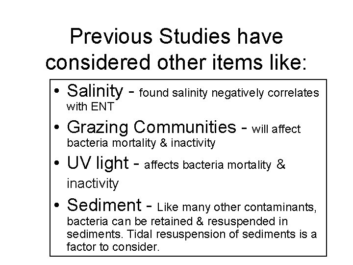 Previous Studies have considered other items like: • Salinity - found salinity negatively correlates