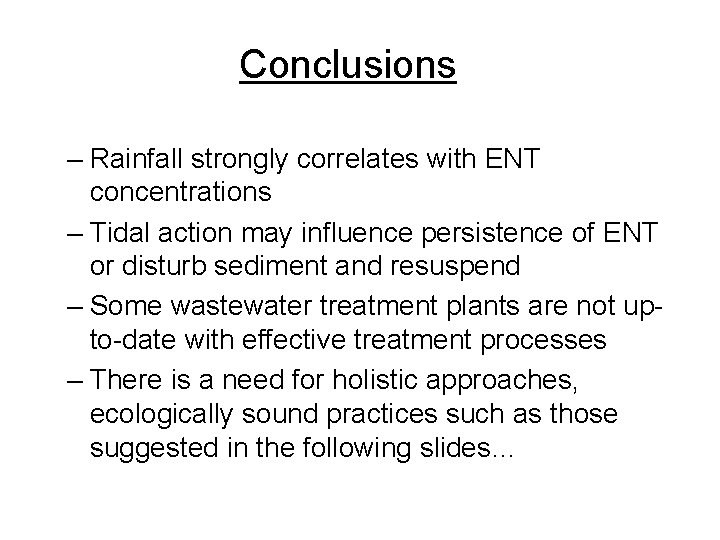 Conclusions – Rainfall strongly correlates with ENT concentrations – Tidal action may influence persistence