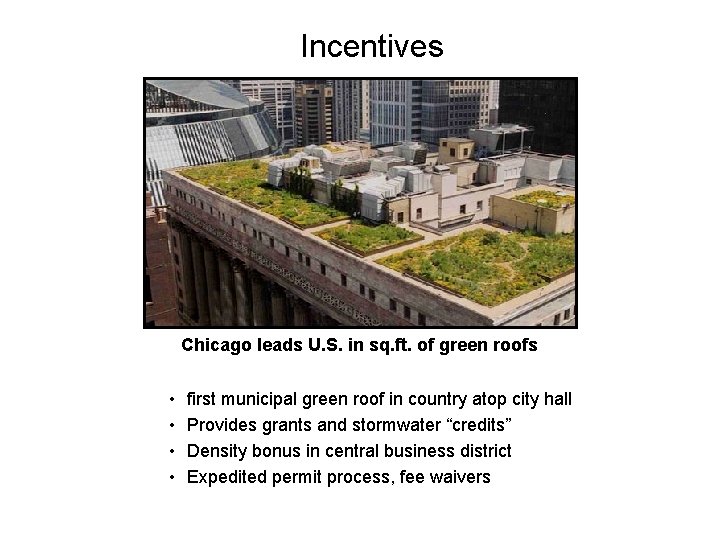 Incentives Chicago leads U. S. in sq. ft. of green roofs • • first