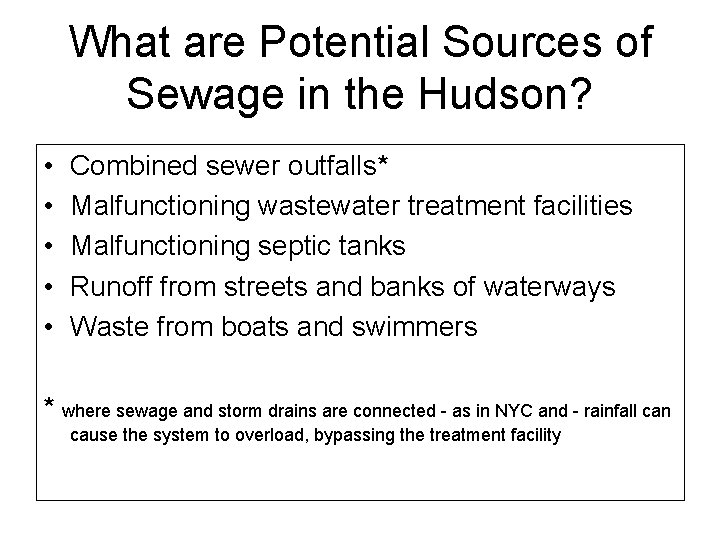 What are Potential Sources of Sewage in the Hudson? • • • Combined sewer
