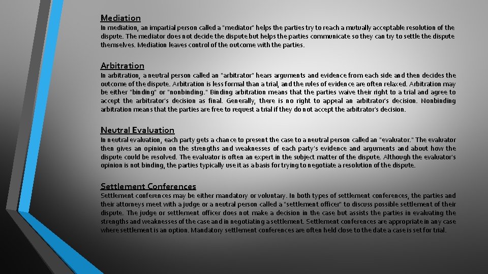 Mediation In mediation, an impartial person called a "mediator" helps the parties try to