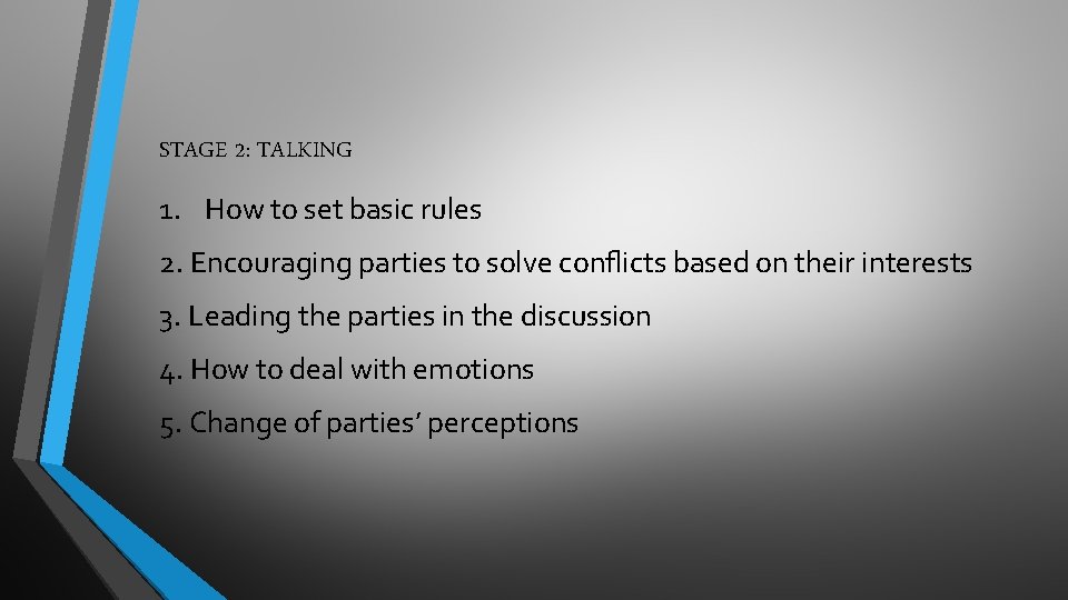STAGE 2: TALKING 1. How to set basic rules 2. Encouraging parties to solve