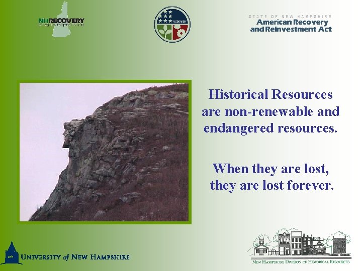 Historical Resources are non-renewable and endangered resources. When they are lost, they are lost