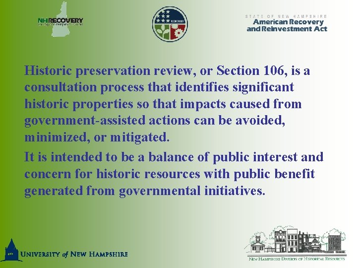 Historic preservation review, or Section 106, is a consultation process that identifies significant historic