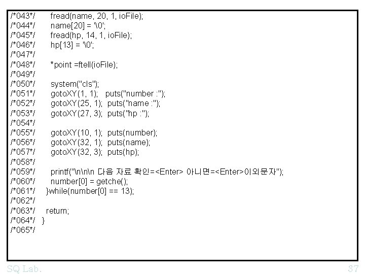 /*043*/ fread(name, 20, 1, io. File); /*044*/ name[20] = ' '; /*045*/ fread(hp, 14, 1,