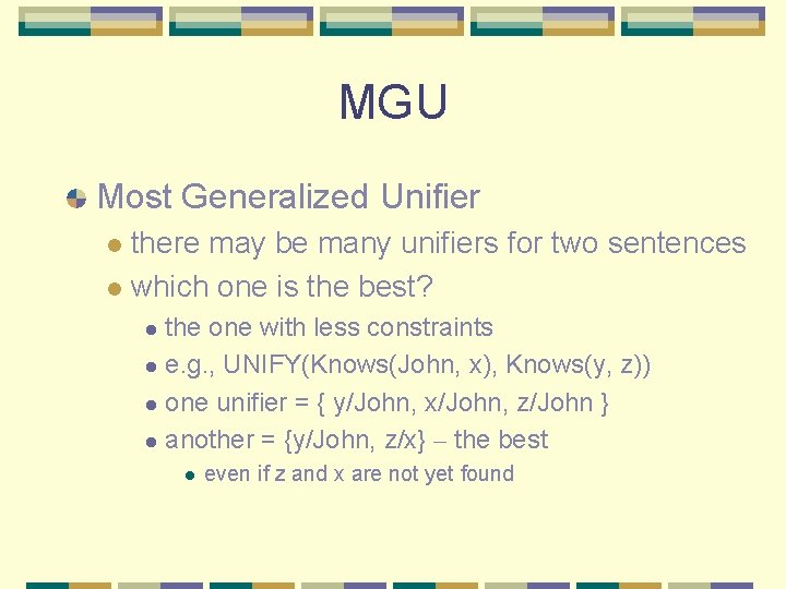 MGU Most Generalized Unifier there may be many unifiers for two sentences l which