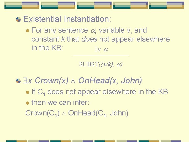 Existential Instantiation: l For any sentence , variable v, and constant k that does