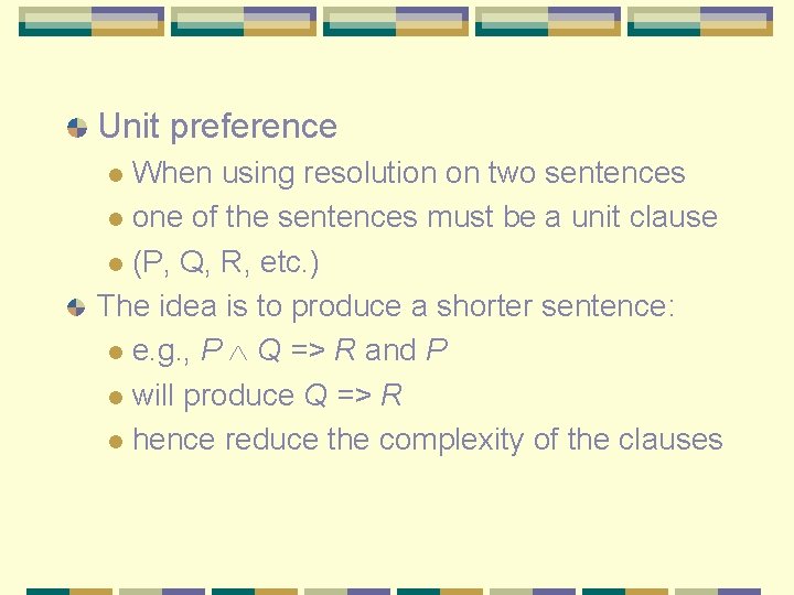 Unit preference When using resolution on two sentences l one of the sentences must