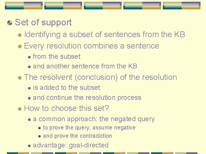 Set of support Identifying a subset of sentences from the KB l Every resolution