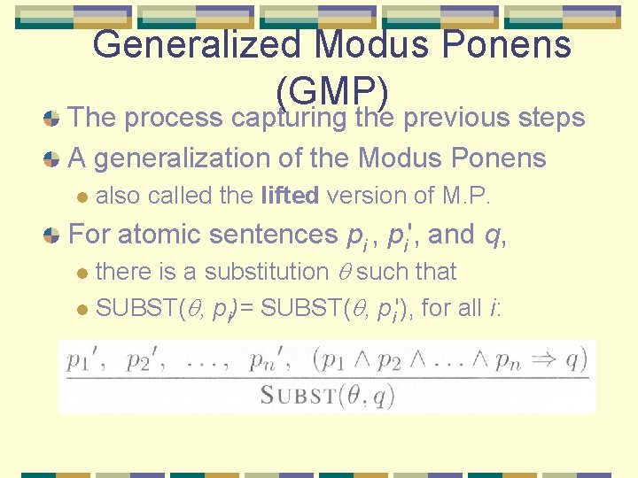 Generalized Modus Ponens (GMP) The process capturing the previous steps A generalization of the