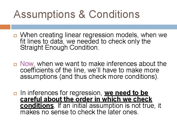 Assumptions & Conditions When creating linear regression models, when we fit lines to data, Assumptions & Conditions When creating linear regression models, when we fit lines to data,