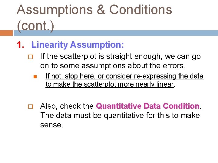 Assumptions & Conditions (cont. ) 1. Linearity Assumption: � � If the scatterplot is Assumptions & Conditions (cont. ) 1. Linearity Assumption: � � If the scatterplot is