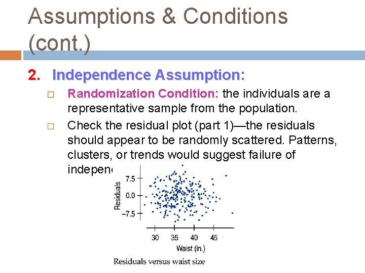 Assumptions & Conditions (cont. ) 2. Independence Assumption: � � Randomization Condition: the individuals Assumptions & Conditions (cont. ) 2. Independence Assumption: � � Randomization Condition: the individuals