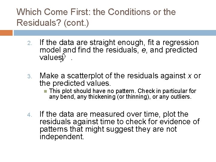 Which Come First: the Conditions or the Residuals? (cont. ) 2. If the data Which Come First: the Conditions or the Residuals? (cont. ) 2. If the data