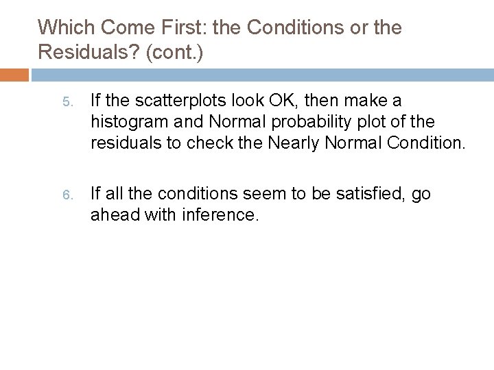 Which Come First: the Conditions or the Residuals? (cont. ) 5. If the scatterplots Which Come First: the Conditions or the Residuals? (cont. ) 5. If the scatterplots