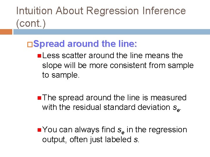 Intuition About Regression Inference (cont. ) �Spread around the line: Less scatter around the Intuition About Regression Inference (cont. ) �Spread around the line: Less scatter around the