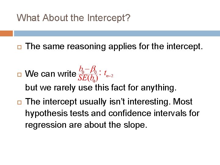 What About the Intercept? The same reasoning applies for the intercept. We can write What About the Intercept? The same reasoning applies for the intercept. We can write