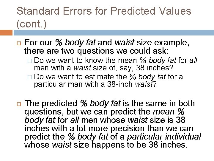 Standard Errors for Predicted Values (cont. ) For our % body fat and waist Standard Errors for Predicted Values (cont. ) For our % body fat and waist