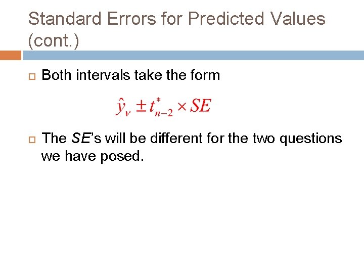 Standard Errors for Predicted Values (cont. ) Both intervals take the form The SE’s Standard Errors for Predicted Values (cont. ) Both intervals take the form The SE’s