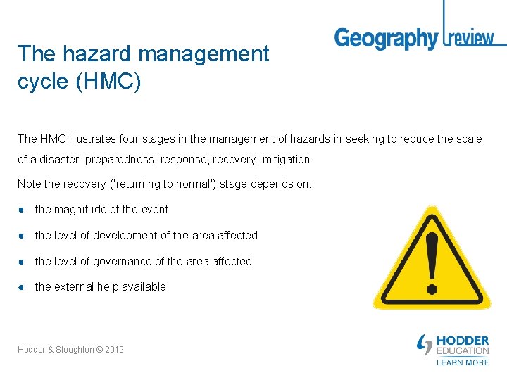 The hazard management cycle (HMC) The HMC illustrates four stages in the management of
