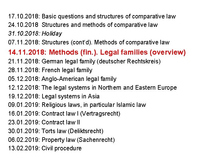 17. 10. 2018: Basic questions and structures of comparative law 24. 10. 2018 Structures