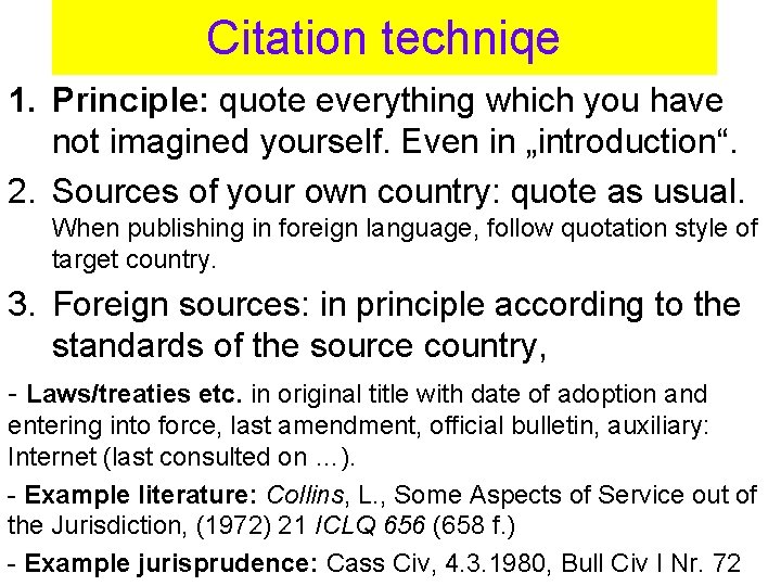 Citation techniqe 1. Principle: quote everything which you have not imagined yourself. Even in