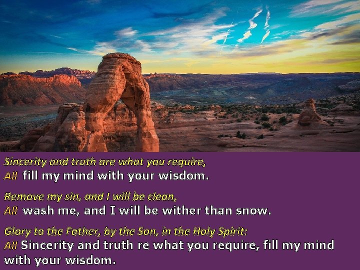 Sincerity and truth are what you require, All fill my mind with your wisdom.