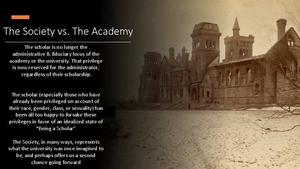 The Society vs. The Academy The scholar is no longer the administrative & fiduciary